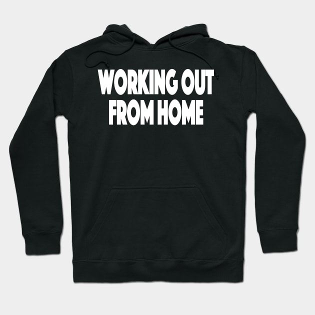 Working out from home Working Out From Home Funny Workout At Home Hoodie by SugarMootz